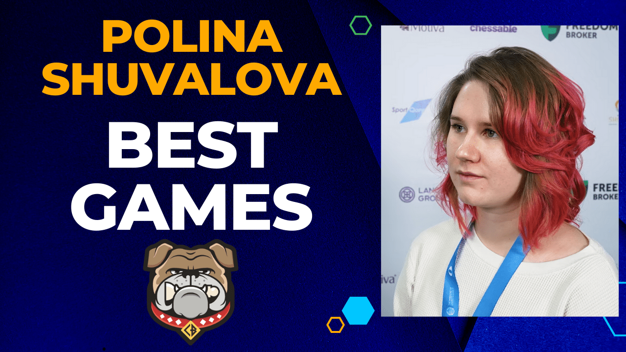The Best Chess Games of Polina Shuvalova 